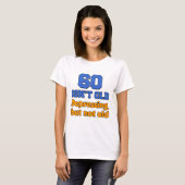 60 ist nicht alt T-Shirt (Vorne ganz)