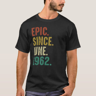 60 Jahre alt Geburtstag Epic seit Juni 1962 T-Shirt