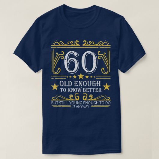 60 Jahre alt genug, um besser zu wissen 60. Geburt T-Shirt (Design vorne)