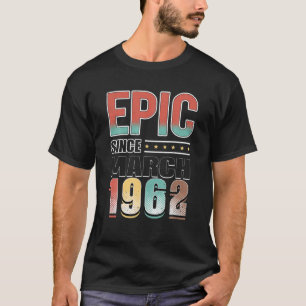 60 Jahre alt Geschenke Epic Seit März 1962 60th Bi T-Shirt