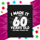 60 Jahre alt Sarcastic Meme Funny 60. Geburtstag Karte<br><div class="desc">Dieses witzige 60. Geburtstagsdesign macht einen sarkastischen Spaß-Witz oder ein Novum-Gag für ein 60-jähriges Geburtstagsthema oder überrascht 60. Geburtstagsparty! Das "I made it to 60 Years Old.. Nothing Scares Me" lustige 60. Geburtstagsmeme,  die viel Lachen von Familie,  Freunden,  Party und dem Geburtstag Typ oder Mädchen bekommen wird!</div>