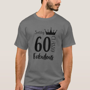 60 Jahre alt Sassy Classy Fabulous Funny Women 60. T-Shirt