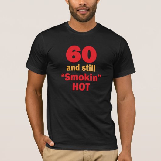 60 Jahre alt und noch Smokin heißer | 60. T-Shirt (Vorderseite)
