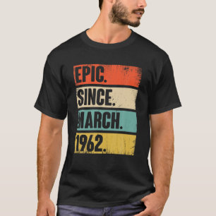 60 Jahre altes Geschenk Epic Seit März 1962 60. Ge T-Shirt