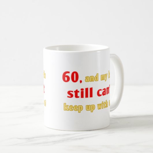 60-jähriges Gag Geschenk Kaffeetasse (VorderseiteRechts)