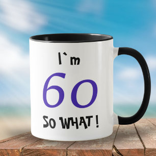 60 Na und Lustig Inspirierend 60. Geburtstag Tasse