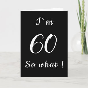60 Na und Lustig Schwarz-Weiß 60. Geburtstag Karte