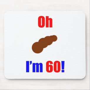 60 oh (Pic von Poo) bin ich 60! Mousepad