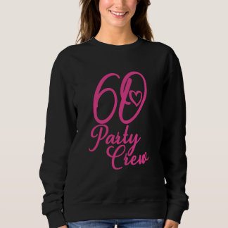 60 Party Crew Rosa Matching Group Frauen 60. Gebur Sweatshirt