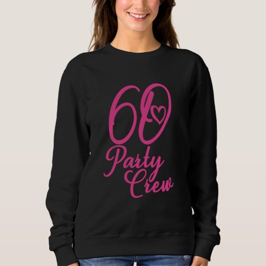 60 Party Crew Rosa Matching Group Frauen 60. Gebur Sweatshirt (Vorderseite)