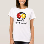 60 sieht mir so gut aus wie T - Shirt und Geschenk (Vorderseite)