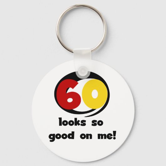 60 sieht mir so gut aus wie T - Shirt und Geschenk Schlüsselanhänger (Vorderseite)