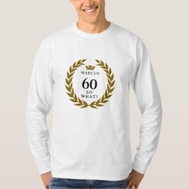 60 So, was Funny Laurel Wreath Crown 60. Geburtsta T-Shirt