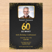 60 So What Black Gold 60th Birthday Photo Acryleinladungen (Vorderseite)