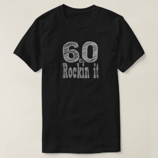 60 und Rockin It 60 Geburtstag T-Shirt