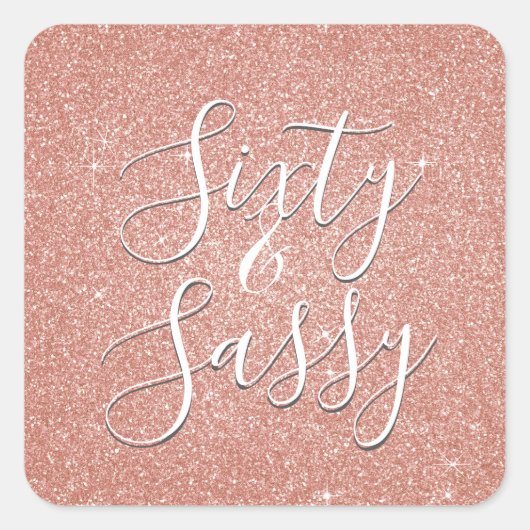 60 und Sassy Birthday Rose Gold Blush Pink Glitzer Quadratischer Aufkleber (Vorderseite)
