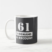 61 Birthday Gift Funny Demand Recount 61 Years Old Kaffeetasse (Links)