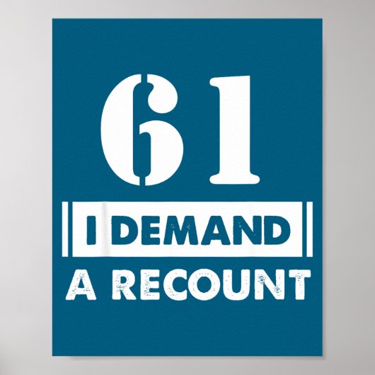61 Birthday Gift Funny Demand Recount 61 Years Old Poster (Vorne)