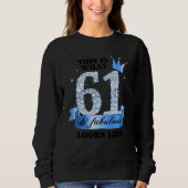 61 & Fabulous I Blue White Party Group Candid Phot Sweatshirt (Vorderseite)