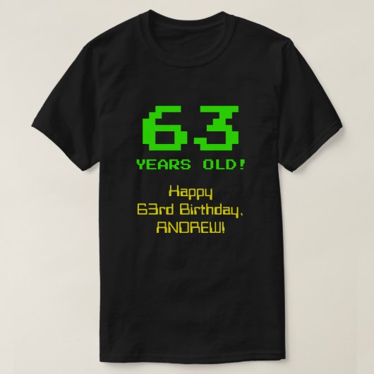 63. Geburtstag: Spaß, 8-Bit Look, Nerdy / Geeky "6 T-Shirt (Design vorne)