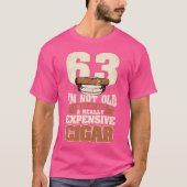 63 Years I'M Not Old Cigar 63Rd Birthday Cigar Smo T-Shirt (Vorderseite)