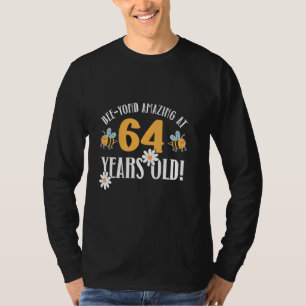 64. Geburtstag 64 Jahre alt Bee-Yond Phantastisch! T-Shirt