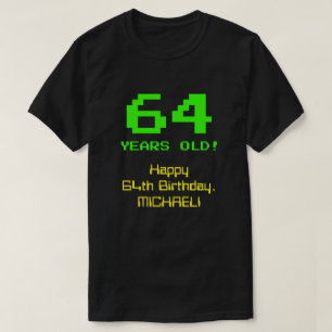 64. Geburtstag: Spaß, 8-Bit-Look, Nerdy / Geeky " T-Shirt