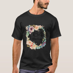 64 und fabelhafte 64. Geburtstag Blumengestelle Ge T-Shirt