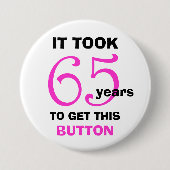 65. Geburtstag Gag Geschenkknopf - Funny Button (Vorderseite)