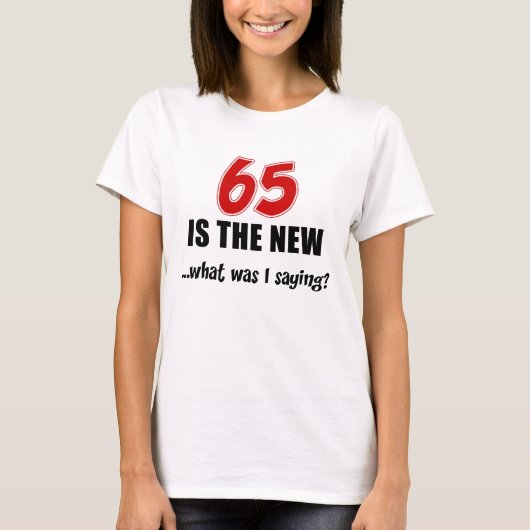 65 ist neu was T - Shirt (Vorderseite)