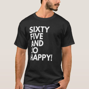 65 Jahre alt und so glücklich 65. Geburtstag T-Shirt