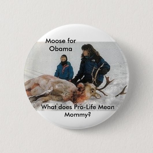 6640, Elche für Obama, was das gemeine Pro-Leben… Button (Vorderseite)