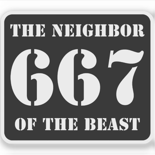 667 Der Nachbarn der Bestie (weiß auf schwarz) Aufkleber (Vorderseite)