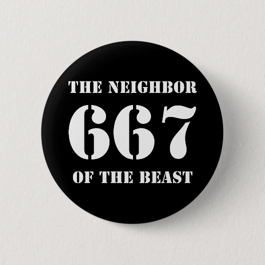 667 Der Nachbarn der Bestie (weiß auf schwarz) Button (Vorderseite)