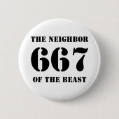 667 Nachbarn der Bestie (schwarz auf weiß) Button (Vorderseite)