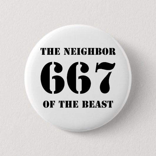 667 Nachbarn der Bestie (schwarz auf weiß) Button (Vorderseite)