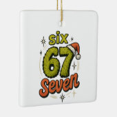 67, 6-7 meme, 6 7 funny, 67 christmas keramikornament (Rechts)