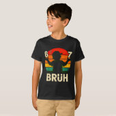 67 Bruh 6 7 T-Shirt (Vorne ganz)