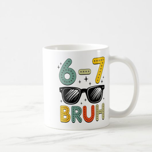67 Bruh Funny 67 Six Seven Meme Gen Alpha Slang 67 Kaffeetasse (Rechts)