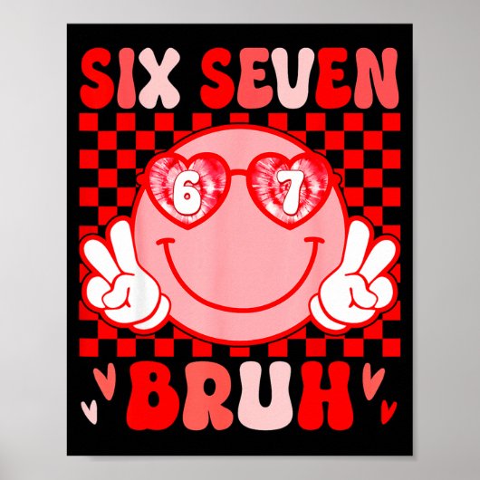 67 Bruh Funny Valentine Six Seven Meme Hearts 6 7  Poster (Vorne)