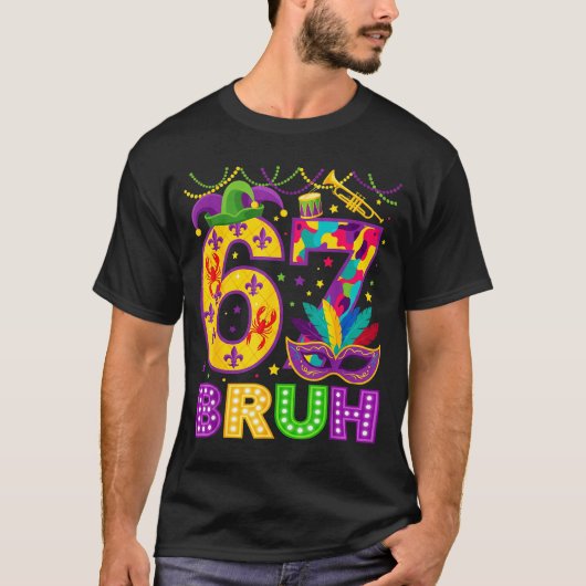 67 Bruh Mardi Gras Funny Carnival 67 Meme Gen Alph T-Shirt (Vorderseite)