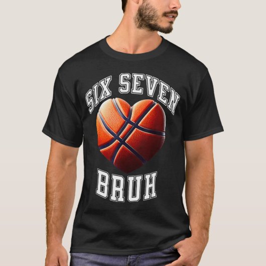 67 Bruh Meme Basketball Six Seven Heart Funny T-Shirt (Vorderseite)