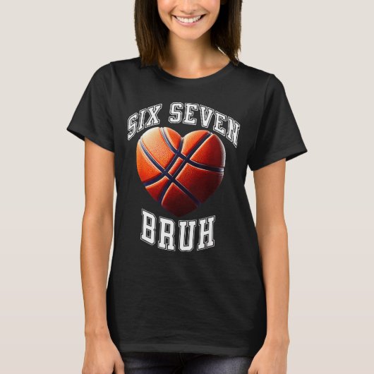 67 Bruh Meme Basketball Six Seven Heart Funny  T-Shirt (Vorderseite)