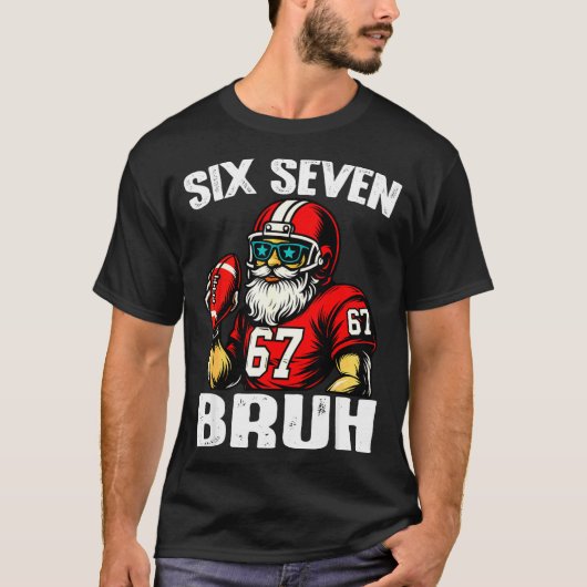 67 Bruh Meme Christmas Football Santa Six Seven  T-Shirt (Vorderseite)