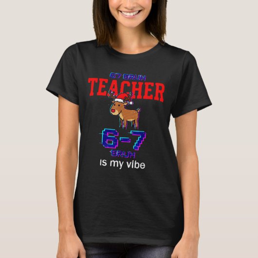 67 Bruh Teacher Funny Christmas School Staff T-Shirt (Vorderseite)