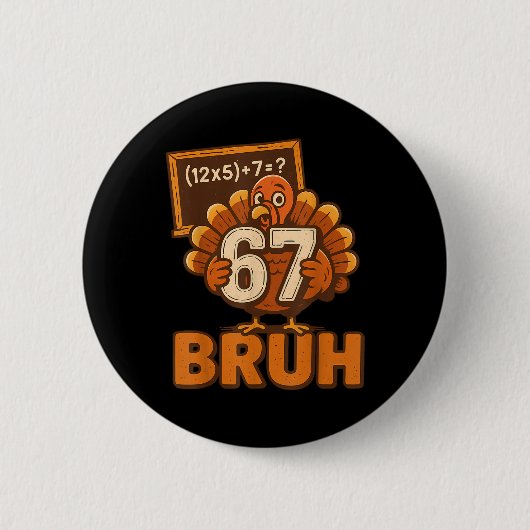 67 Bruh Truthahn Erntedankfest Six Seven 6 7 Meme  Button (Vorderseite)