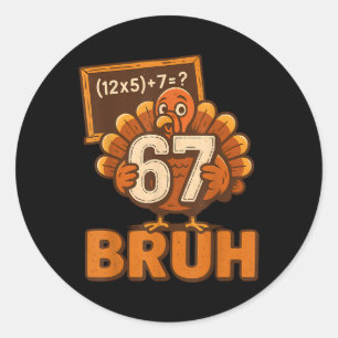 67 Bruh Truthahn Erntedankfest Six Seven 6 7 Meme  Runder Aufkleber