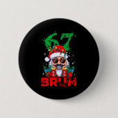 67 Christmas Nutcracker Bruh 6 7 Funny Christmas 6 Button (Vorderseite)
