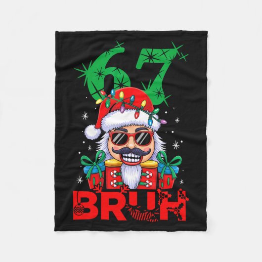 67 Christmas Nutcracker Bruh 6 7 Funny Christmas 6 Fleecedecke (Vorderseite)