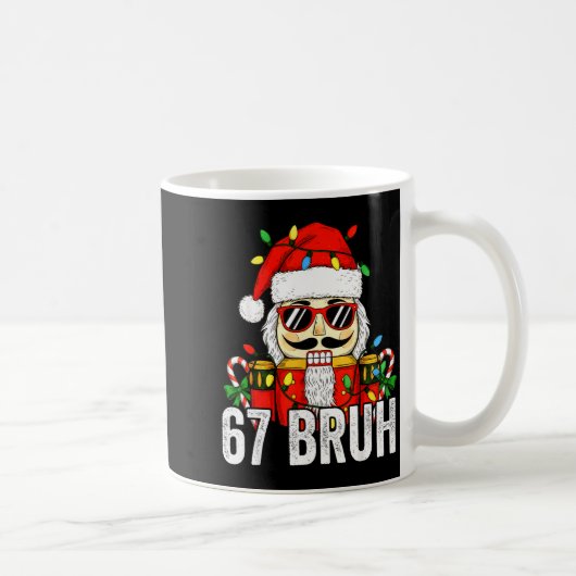 67 Christmas Nutcracker Bruh 6 7 Funny Christmas 6 Kaffeetasse (Rechts)